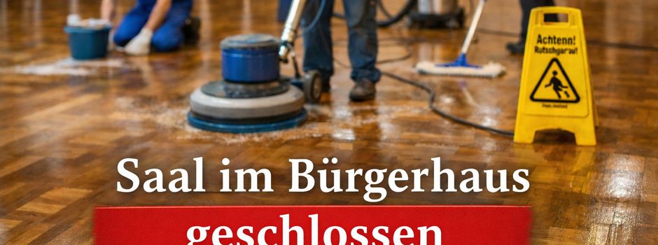 Sperrung Großer Saal im Bürgerhaus