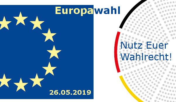 Europawahl 2019 - Nutzt Euer Wahlrecht