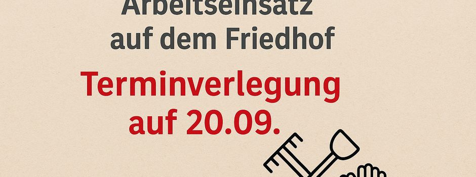 Terminänderung - Gemeinsamer Arbeitseinsatz auf dem Friedhof