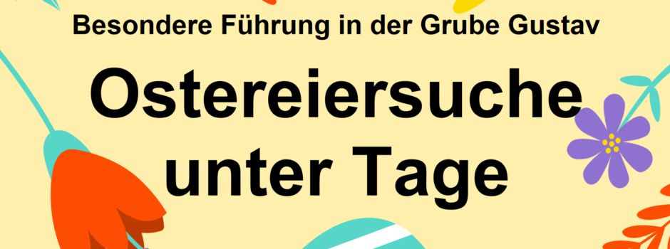 Ostereiersuche unter Tage in der Grube Gustav