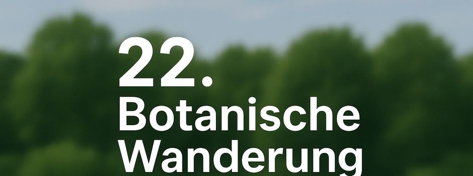 22. Botanische Wanderung mit Heinz Sluschny