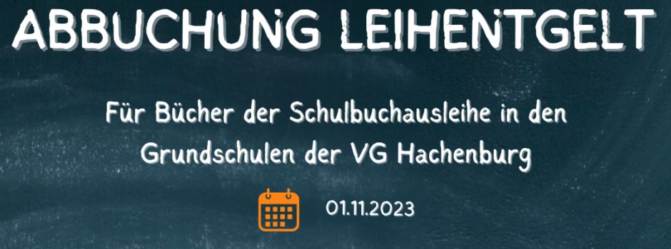Abbuchung des Leihentgeltes für Bücher aus der Schulbuchausleihe in den Grundschulen der Verbandsgemeinde Hachenburg