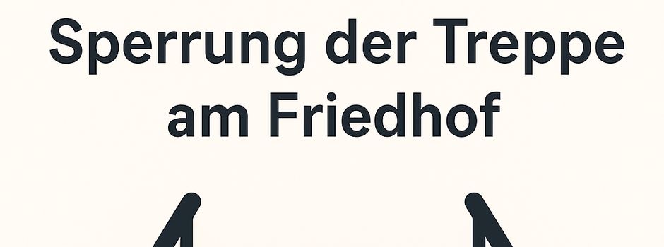 Sperrung der Treppe am Friedhof