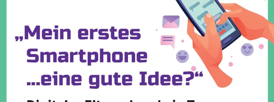 "Mein erstes Smartphone… eine gute Idee?“