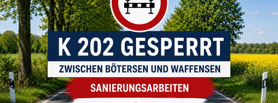 K202 zwischen Bötersen und Waffensen voll gesperrt