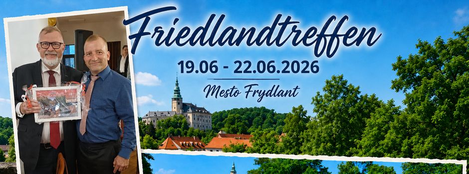 „Friedland hat Spaß“ – Friedlandtreffen 2026 in Frýdlant v Čechách