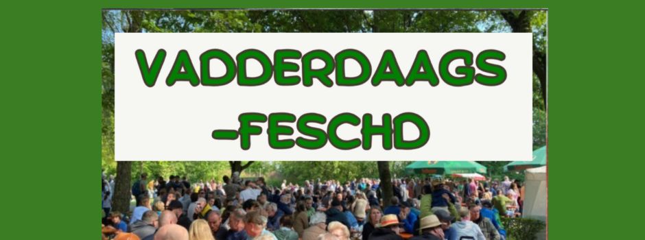 Vadderdaags-Feschd!
