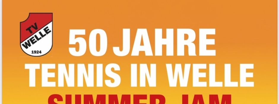 50 Jahre Tennis in Welle | Summer Jam am 30. August