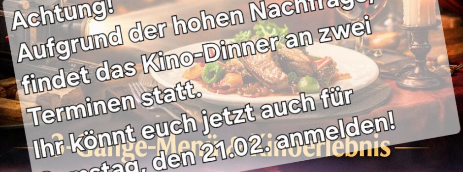 Zusätzlicher Termin Kino-Dinner 