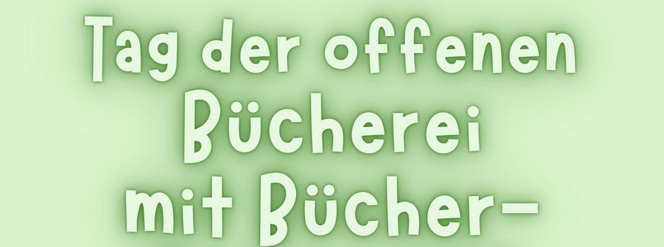 Tag der offenen Bücherei - mit Bücherei-Flohmarkt
