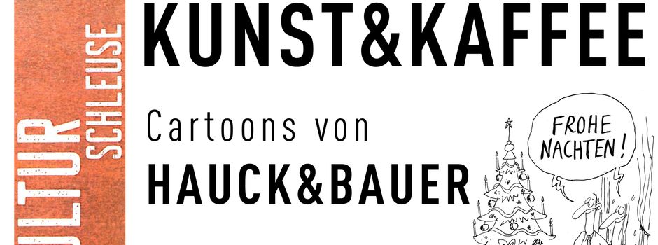 KUNST&KAFFEE - Weihnachtliches von Hauck&Bauer