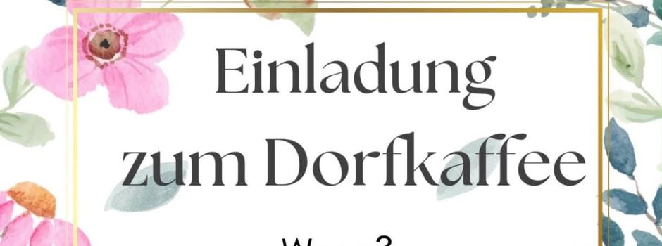 ☕ Einladung zum Dorfkaffee
