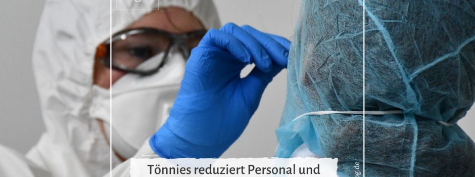 Tönnies reduziert Personal und ergreift weitere Maßnahmen