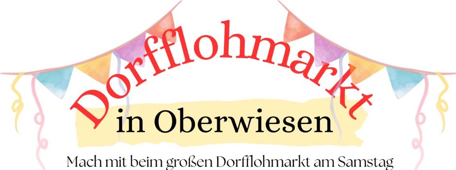 Dorfflohmarkt in Oberwiesen am 2. Mai 2026