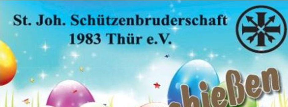 Ostereierschießen für Jedermann der St. Joh. Schützenbruderschaft Thür