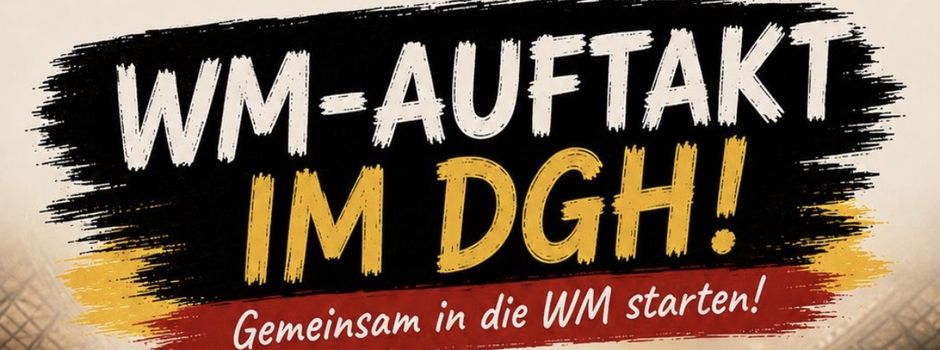 WM Auftakt im DGH