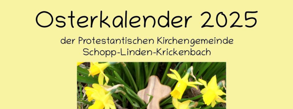 Osterkalender 2025 der Protestantischen Kirchengemeinde Schopp-Linden-Krickenbach
