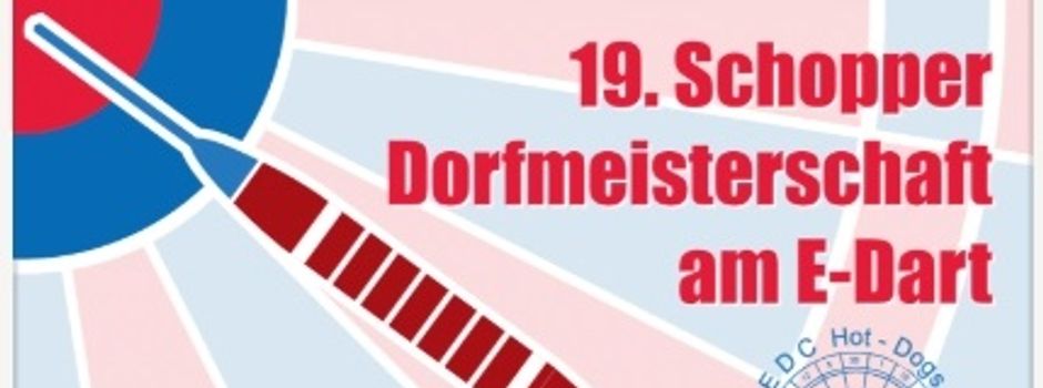 19. Schopper Dorfmeisterschaft am E-Dart