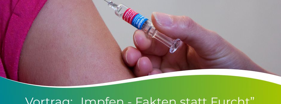 Vortrag: Impfen - Fakten statt Furcht