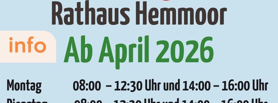 Neue Öffnungszeiten
Rathaus Hemmoor