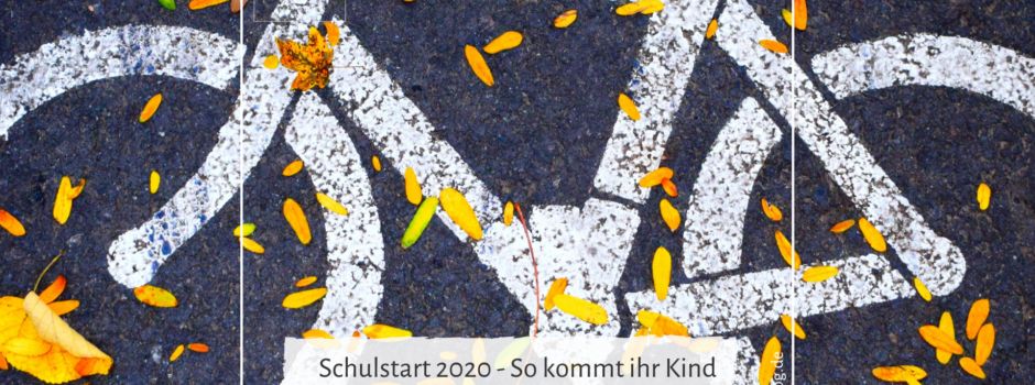 Schulstart 2020 - So kommt ihr Kind sicher zur Schule