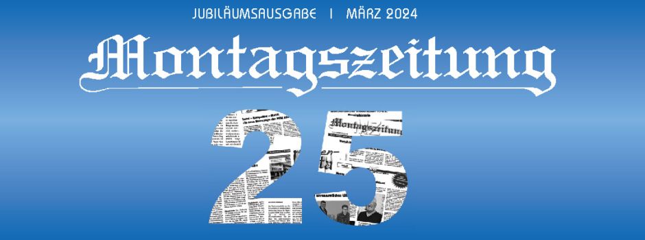 25 Jahre Montagszeitung: Große Jubiläumsausgabe dieses Wochenende in eurem Briefkasten