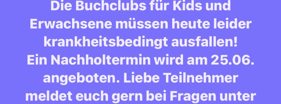 Ausfall Buchclub Kids & Erwachsene (11.06.25)