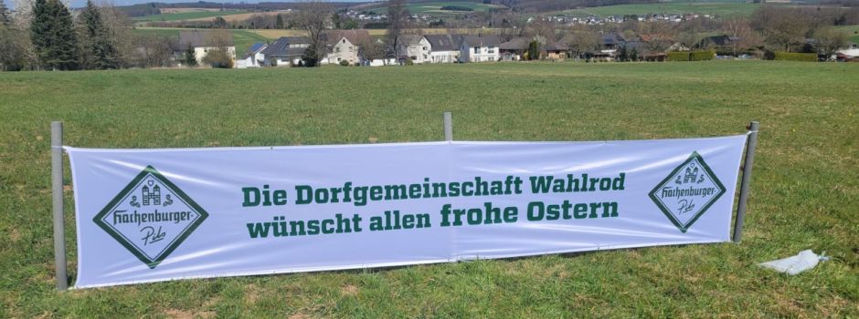 Die Dorfgemeinschaft Wahlrod wünscht frohe Ostern