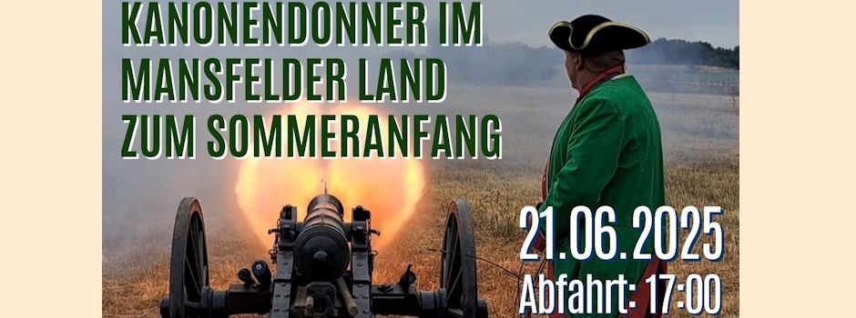 Kanonendonner im Mansfelder Land zum Sommeranfang