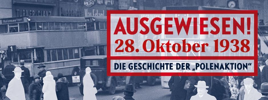 Ausstellung: Die Geschichte der "Polenaktion"