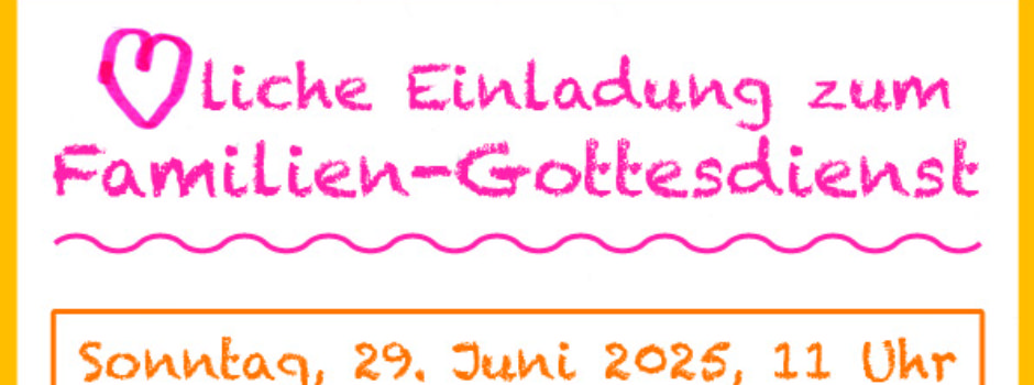 Einladung zum Familien-Gottesdienst am 29. Juni 2025