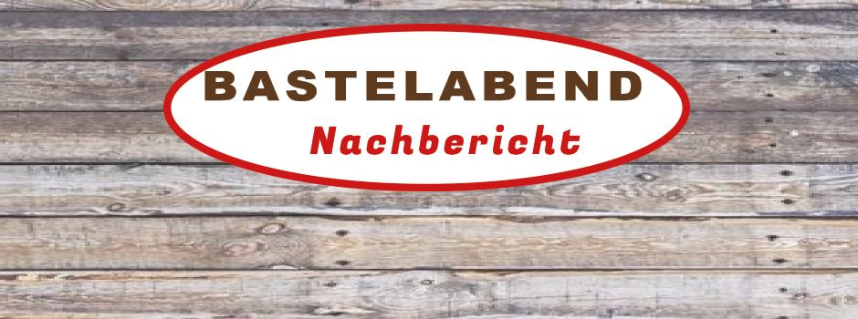 Nachbericht zum Bastelabend vom 21.05.2025