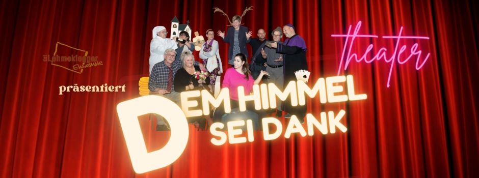 Theaterstück „Dem Himmel sei Dank“ ab dem 17. März im Dorfsaal vom Gasthaus Weyer
