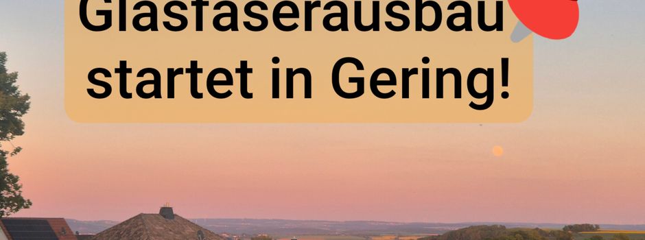 Glasfaserausbau startet in Gering!