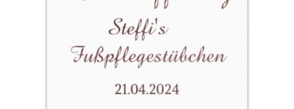 Steffi's Fußpflegestübchen öffnet im April!
