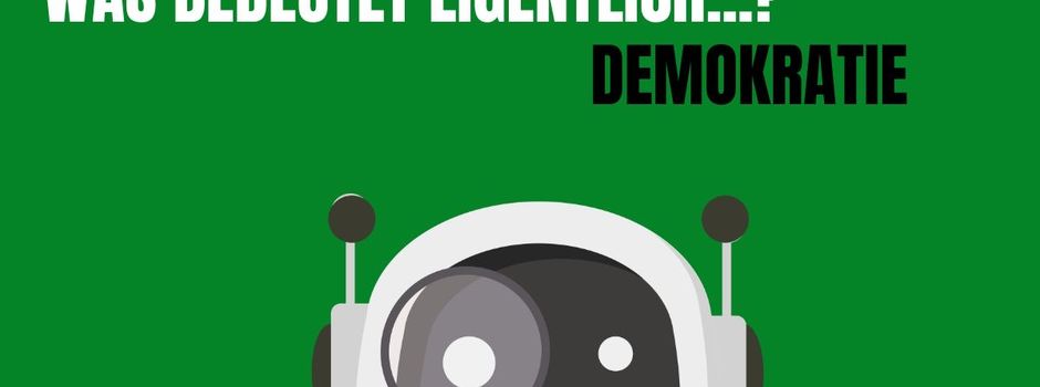 Was bedeutet eigentlich: Demokratie?