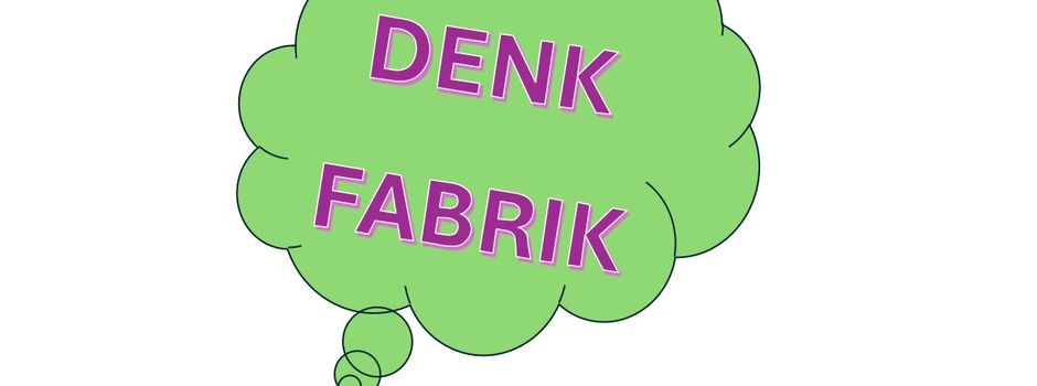 Herzliche Einladung zur 11. Denkfabrik