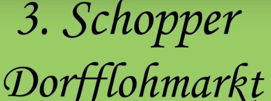3. Schopper Dorfflohmarkt am 16.06.2024