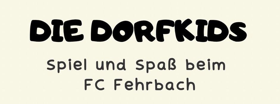 Die Dorfkids starten beim FC Fehrbach!