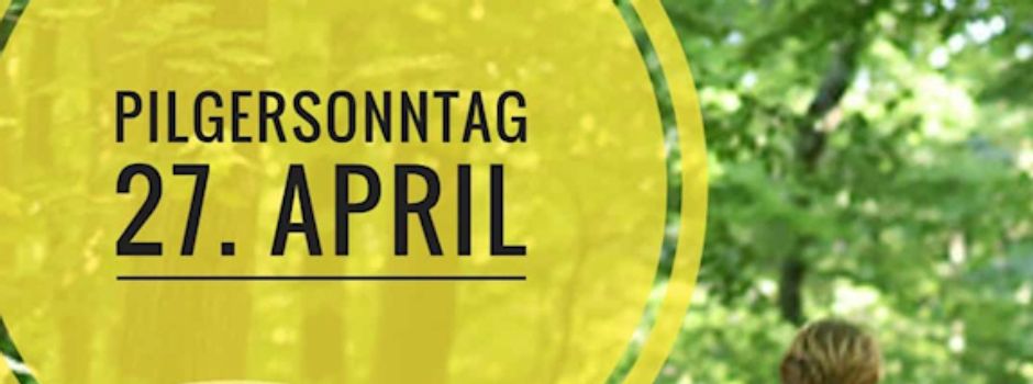 Pilgersonntag - 27. April 2025
