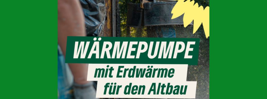 Wärmepumpe mit Erdwärme für Altbau -  Einladung zur Tiefenbohrung