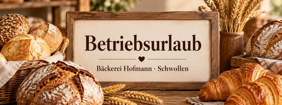 Betriebsurlaub der Bäckerei Hofmann