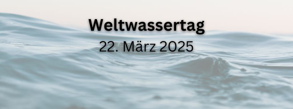 Am 22. März ist Weltwassertag