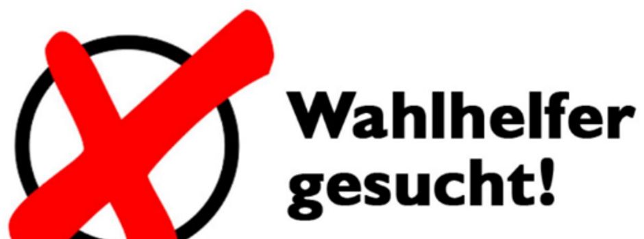 Wahlhelfer gesucht