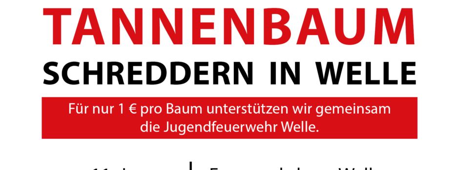 Tannenbaumschreddern in Welle - 11.01.2025 ab 15:00 Uhr