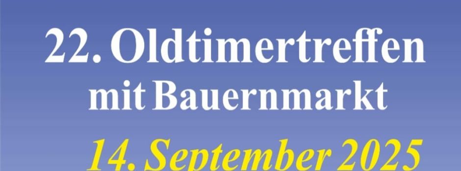 22. Oldtimertreffen mit Bauernmarkt