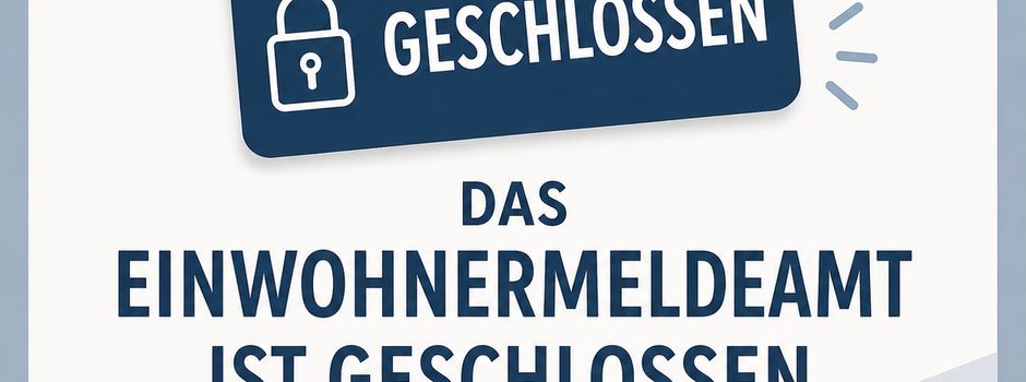 Einwohnermeldeamt Donnerstag Vormittag geschlossen.