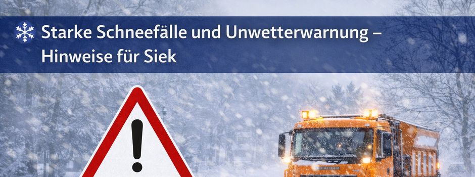 Starke Schneefälle und Unwetterwarnung – Hinweise für Siek