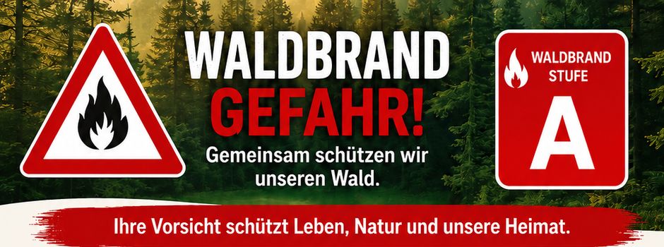 ACHTUNG - Waldbrandgefahr