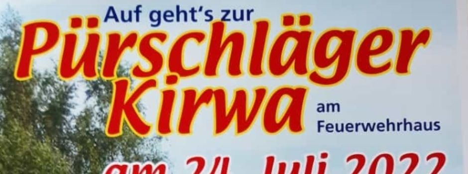 Pürschläger Kirwa am Sonntag 24. Juli 22
